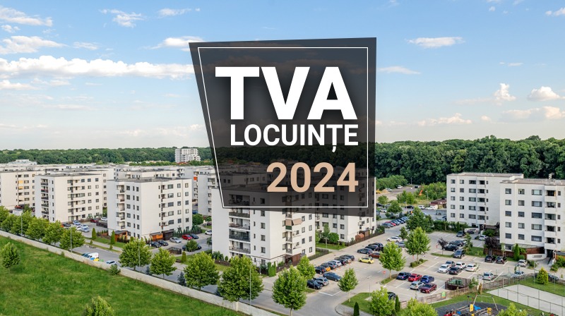 TVA locuinte 2024 – cand platesti 5%, 9% sau 19%?